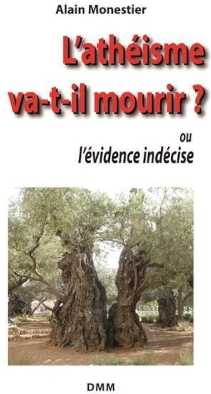 Couverture du livre « LATHEISME VA-T-IL MOURIR? - OU LEVIDENCE INDECISE » de Alain Monestier, librairie Les Contes Infusés à Corte