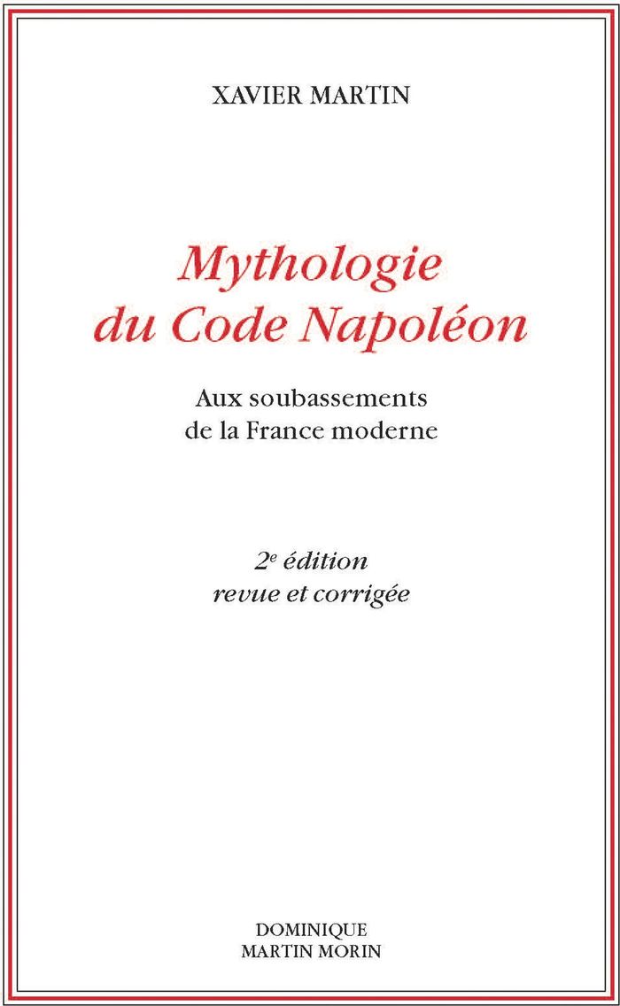Couverture du livre « MYTHOLOGIE DU CODE NAPOLEON - AUX SOUBASSEMENTS DE LA FRANCE MODERNE » de Xavier Martin, librairie Les Contes Infusés à Corte
