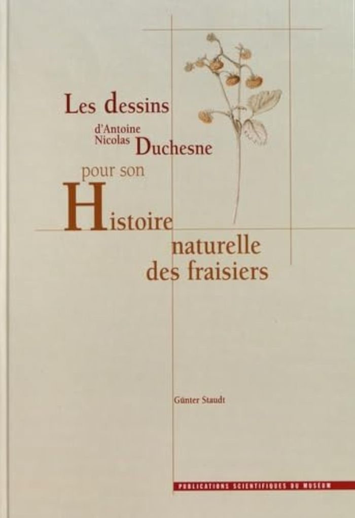 Couverture du livre « A. N. DUCHESNE'S DRAWINGS FOR HIS HISTOIRE NATURELLE DES FRAISIERS » de Staudt Gunter, librairie Les Contes Infusés à Corte