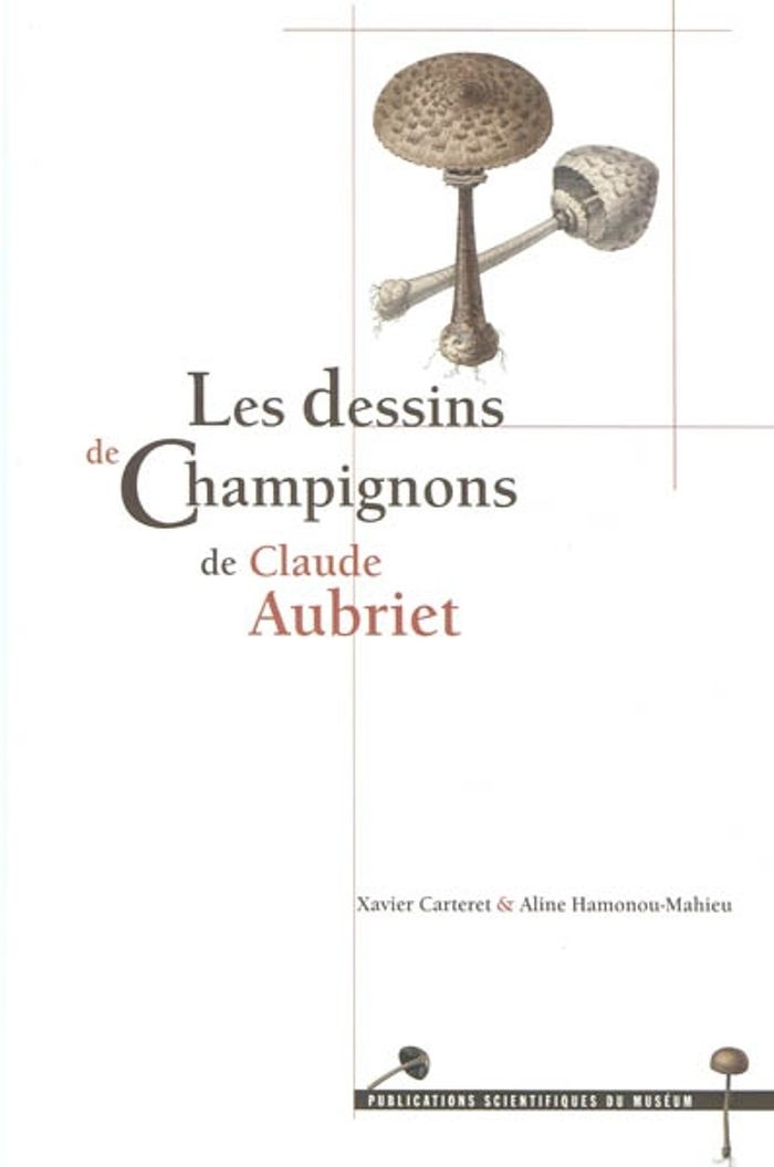 Couverture du livre « THE DRAWINGS OF MUSHROOMS BY CLAUDE AUBRIET » de Carteret Xavier, librairie Les Contes Infusés à Corte