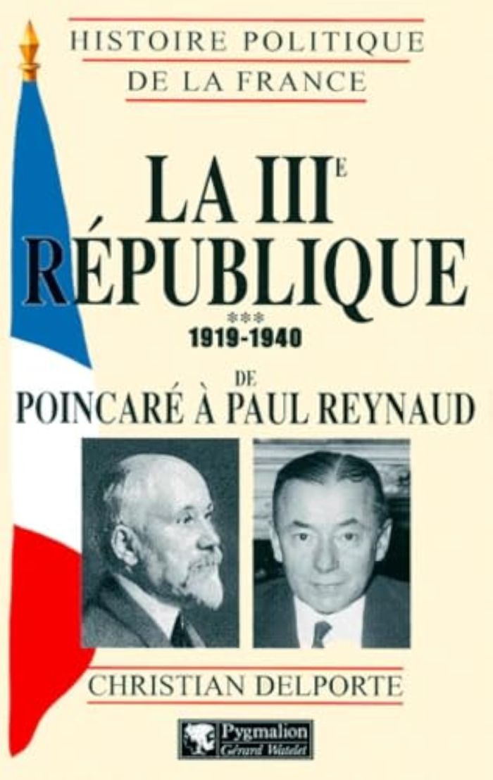 Couverture du livre « LA IIIE REPUBLIQUE - VOL03 - DE POINCARE A PAUL REYNAUD, 1920-1940 » de Christian Delporte, librairie Les Contes Infusés à Corte