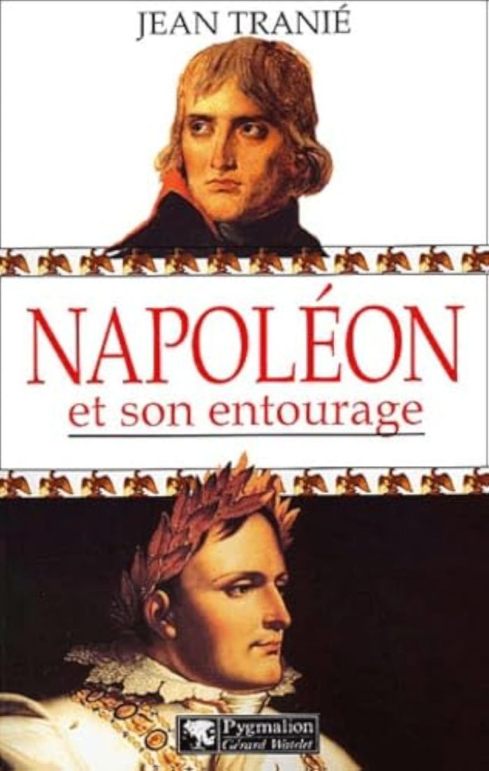 Couverture du livre « NAPOLEON ET SON ENTOURAGE » de Jean Tranie, librairie Les Contes Infusés à Corte