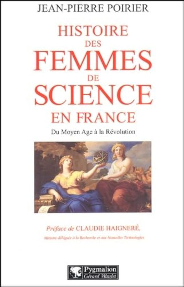 Couverture du livre « HISTOIRE DES FEMMES DE SCIENCE EN FRANCE - DU MOYEN AGE A LA REVOLUTION » de Jean-Pierre Poirier, librairie Les Contes Infusés à Corte