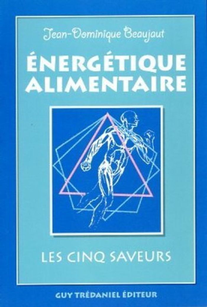 Couverture du livre « ENERGETIQUE ALIMENTAIRE - LES CINQ SAVEURS » de J-D. Beaujaut, librairie Les Contes Infusés à Corte
