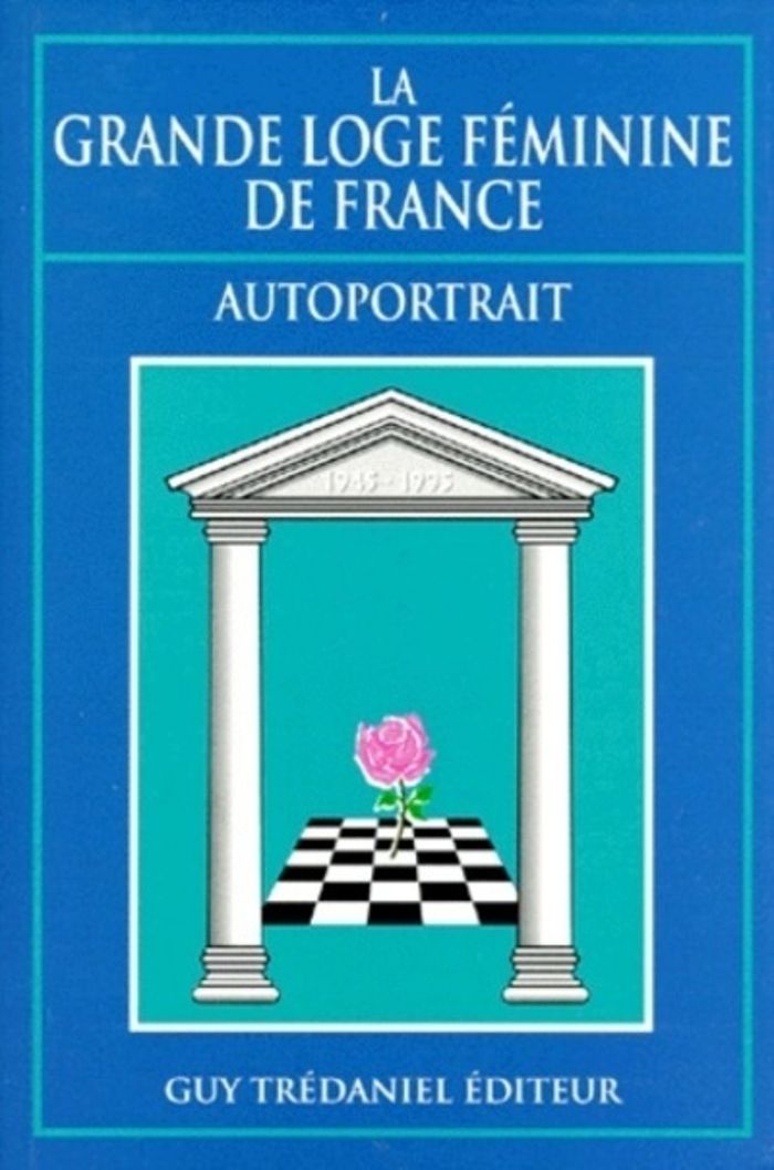 Couverture du livre « LA GRANDE LOGE FEMININE DE FRANCE - AUTOPORTRAIT » de Collectif, librairie Les Contes Infusés à Corte