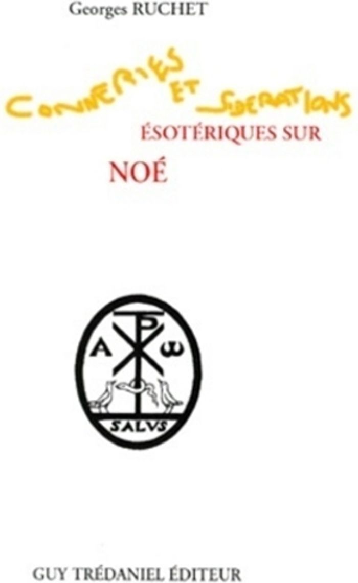 Couverture du livre « CONSIDERATIONS ESOTERIQUES SUR NOE » de Georges Ruchet, librairie Les Contes Infusés à Corte