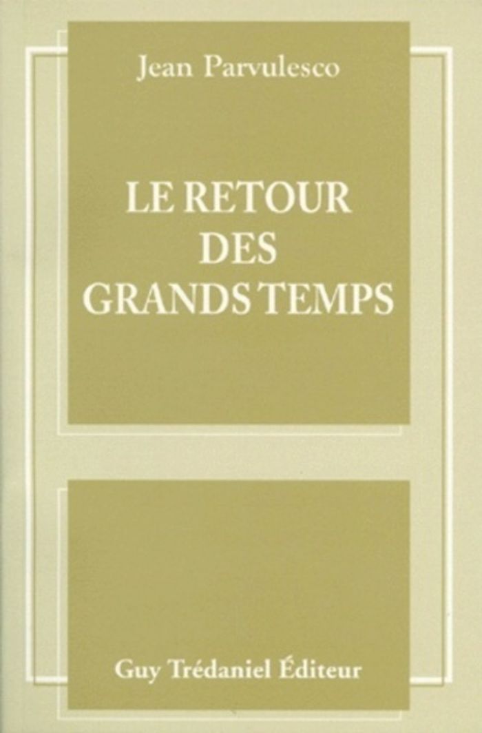 Couverture du livre « LE RETOUR DES GRANDS TEMPS » de Jean Parvulesco, librairie Les Contes Infusés à Corte