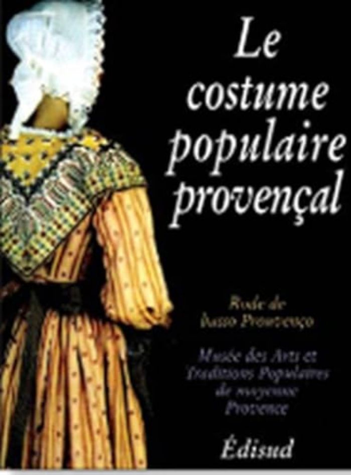 Couverture du livre « LE COSTUME POPULAIRE PROVENCAL », librairie Les Contes Infusés à Corte
