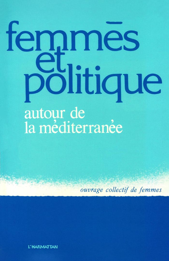Couverture du livre « FEMMES ET POLITIQUE AUTOUR DE LA MEDITERRANEE » de Xxx, librairie Les Contes Infusés à Corte