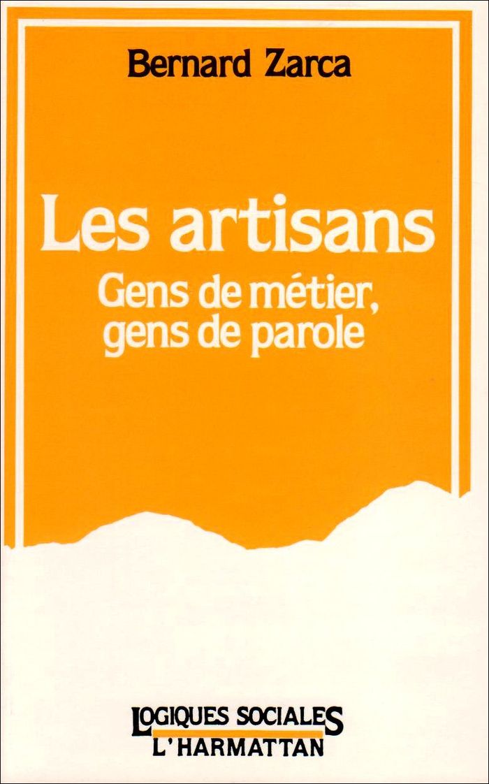 Couverture du livre « LES ARTISANS - GENS DE METIER, GENS DE PAROLE » de Bernard Zarca, librairie Les Contes Infusés à Corte