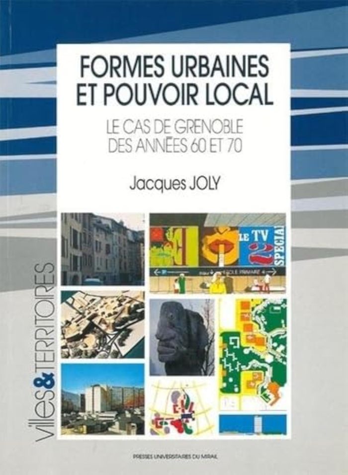 Couverture du livre « FORMES URBAINES ET POUVOIR LOCAL LE CAS DE GRENOBLE DES ANNEES 60 A » de Jacques Joly, librairie Les Contes Infusés à Corte