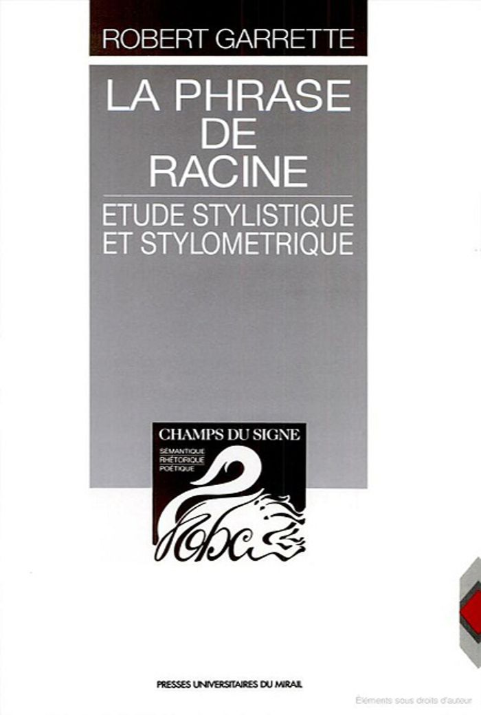 Couverture du livre « LA PHRASE DE RACINE ETUDE STYLISTIQUE ET STYLOMETRIQUE » de Robert Garrette, librairie Les Contes Infusés à Corte
