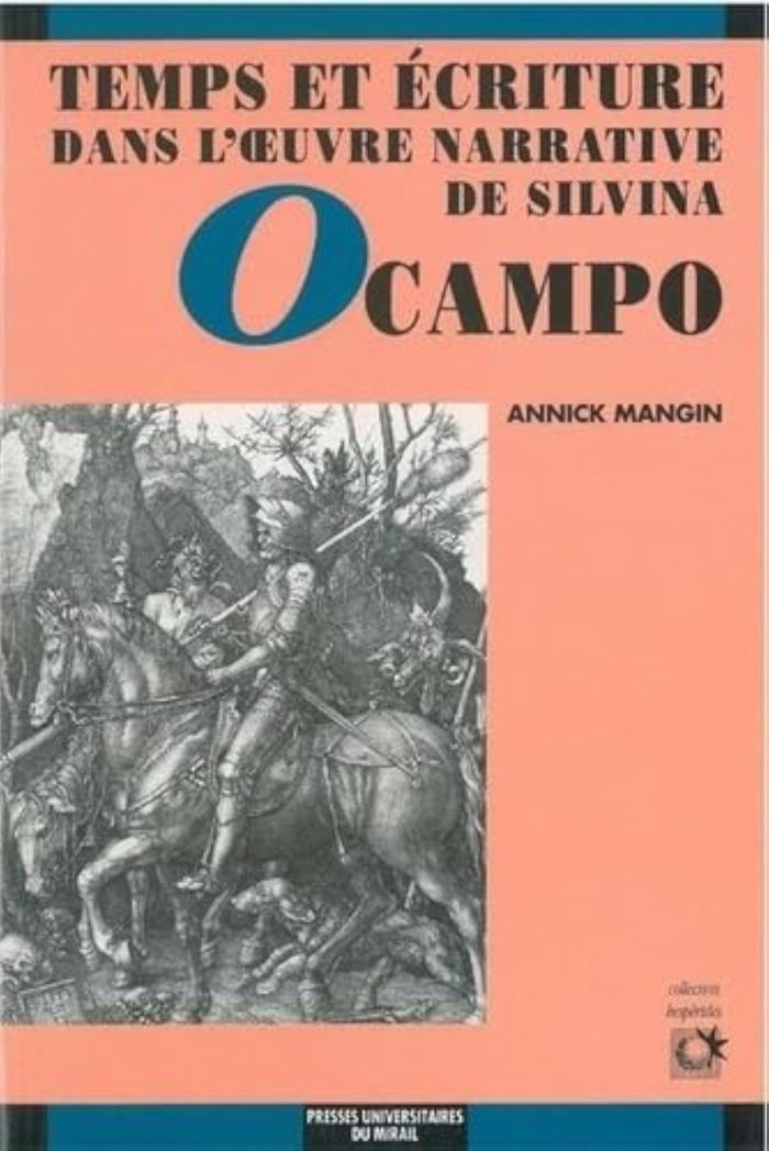 Couverture du livre « TEMPS ET ECRITURE DANS L'OEUVRE NARRATIVE DE SILVINA OCAMPO » de Annick Mangin, librairie Les Contes Infusés à Corte