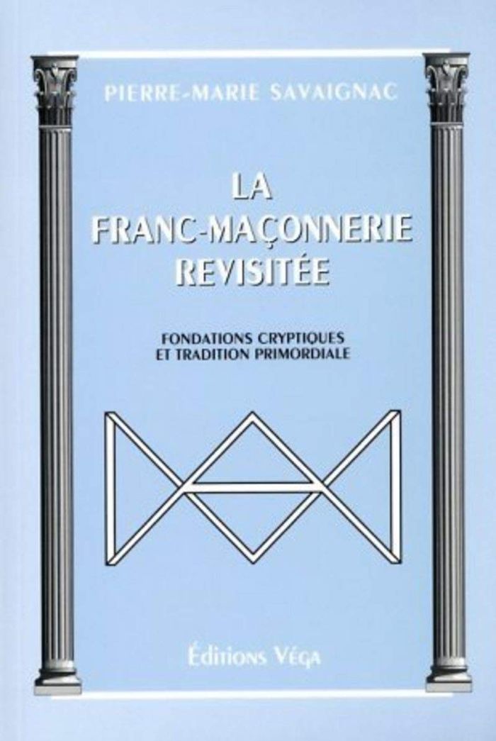 Couverture du livre « LA FRANC-MACONNERIE REVISITEE » de P-M. Savaignac, librairie Les Contes Infusés à Corte