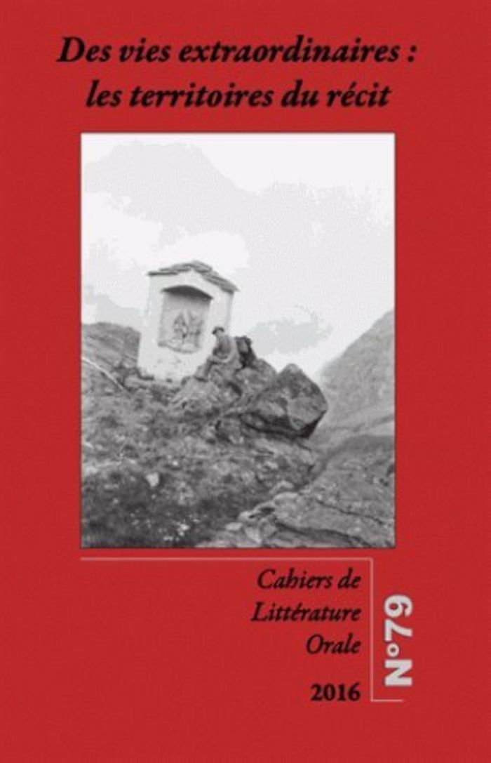 Couverture du livre « CAHIERS DE LITTERATURE ORALE, N  79/2016. DES VIES EXTRAORDINAIRES : LES TERRITOIRES DU RECIT » de Agnes Clerc-Renaud, librairie Les Contes Infusés à Corte
