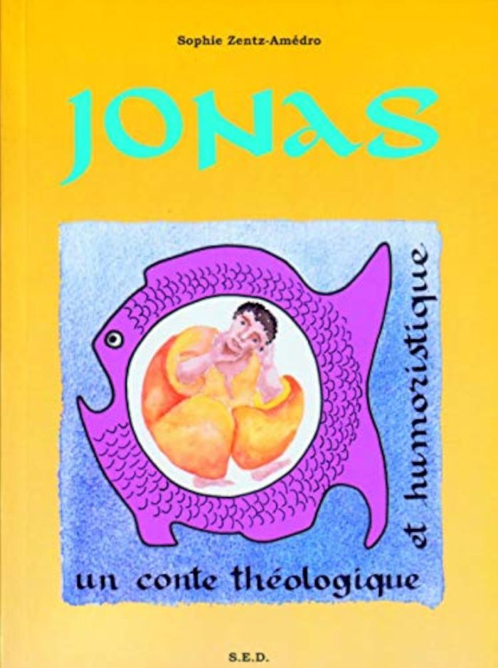 Couverture du livre « JONAS, UN CONTE THEOLOGIQUE ET HUMORISTIQUE - LIVRE DE L'ENFANT » de Sophie Zentz-Amedro, librairie Les Contes Infusés à Corte