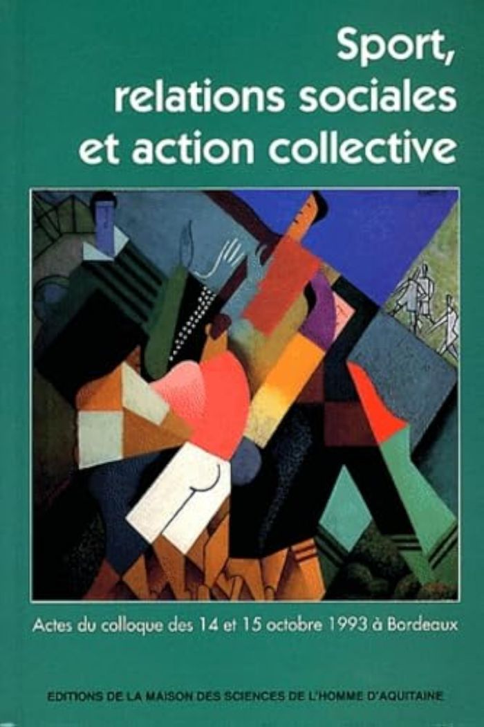 Couverture du livre « SPORT, RELATIONS SOCIALES ET ACTION COLLECTIVE - ACTES DU COLLOQUE DES 14 ET 15 OCTOBRE 1993 A BORDE » de Jean-Pierre Augustin, librairie Les Contes Infusés à Corte