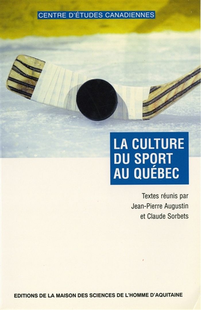 Couverture du livre « LA CULTURE DU SPORT AU QUEBEC » de Jean-Pierre Augustin, librairie Les Contes Infusés à Corte