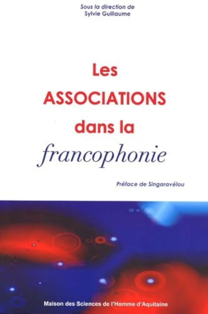 Couverture du livre « LES ASSOCIATIONS DANS LA FRANCOPHONIE » de Sylvie Guillaume, librairie Les Contes Infusés à Corte