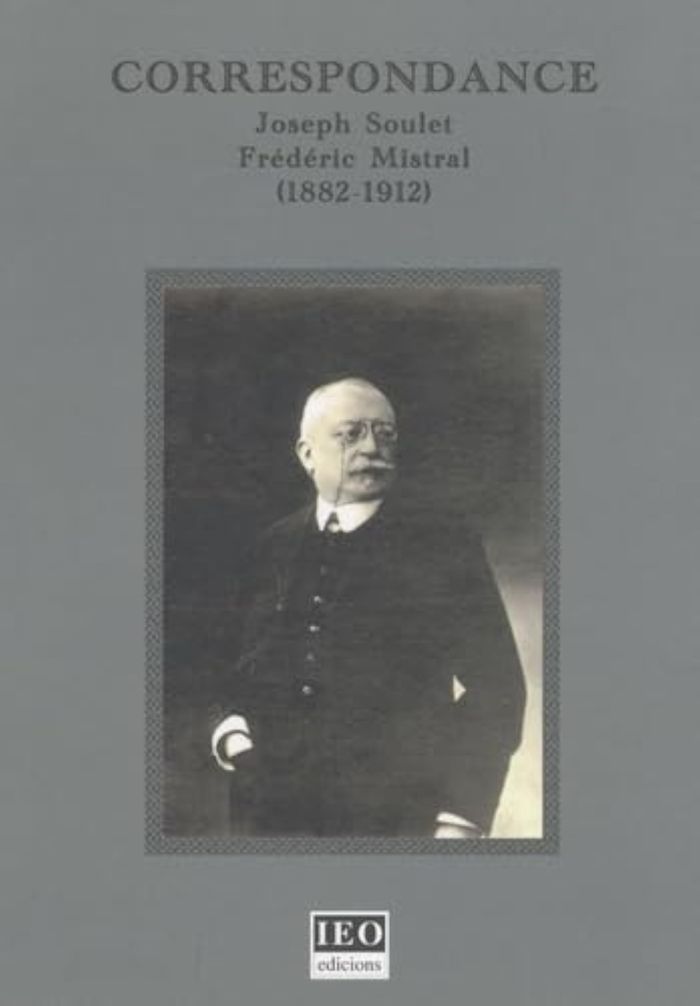 Couverture du livre « CORRESPONDANCE JOSEPH SOULET / FREDERIC MISTRAL (1882/1912) », librairie Les Contes Infusés à Corte