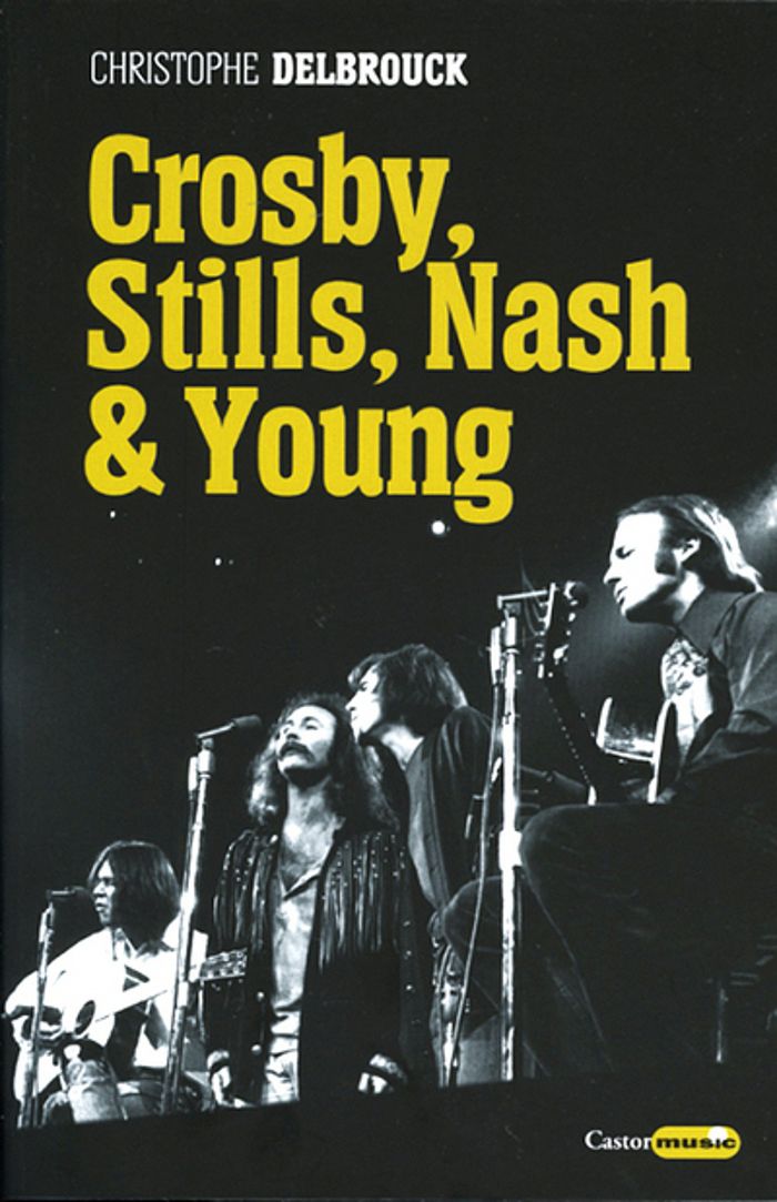 Couverture du livre « CROSBY, STILLS, NASH & YOUNG » de Christophe Delbrouck, librairie Les Contes Infusés à Corte