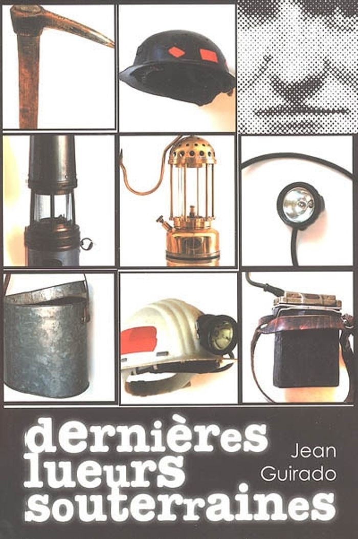 Couverture du livre « DERNIERES LUEURS SOUTERRAINES » de Guirado Jean, librairie Les Contes Infusés à Corte