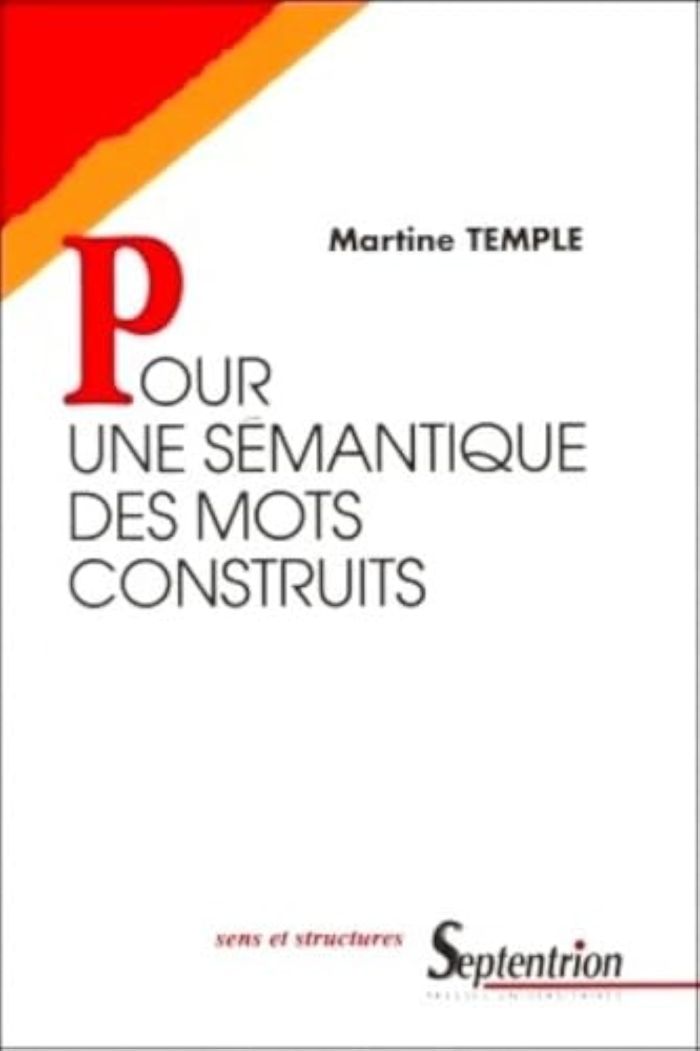 Couverture du livre « POUR UNE SEMANTIQUE DES MOTS CONSTRUITS » de Martine Temple, librairie Les Contes Infusés à Corte