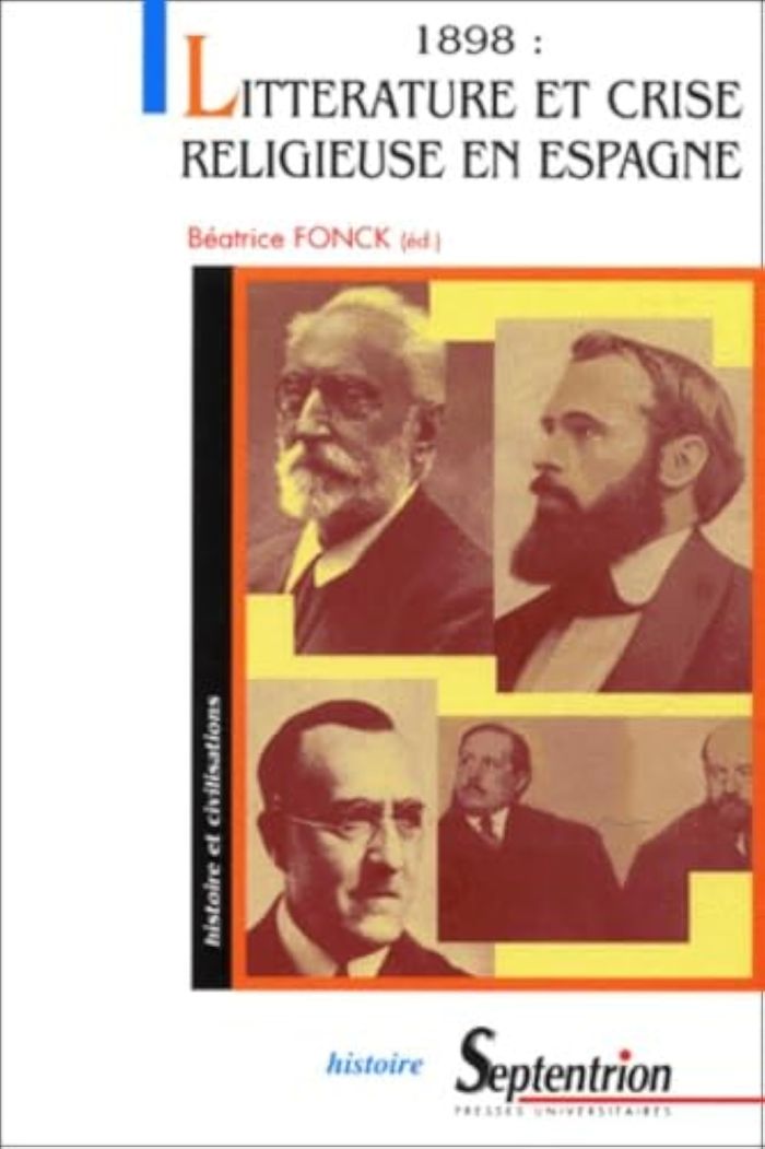 Couverture du livre « 1898, LITTERATURE ET CRISE RELIGIEUSE EN ESPAGNE » de Beatrice Fonck, librairie Les Contes Infusés à Corte