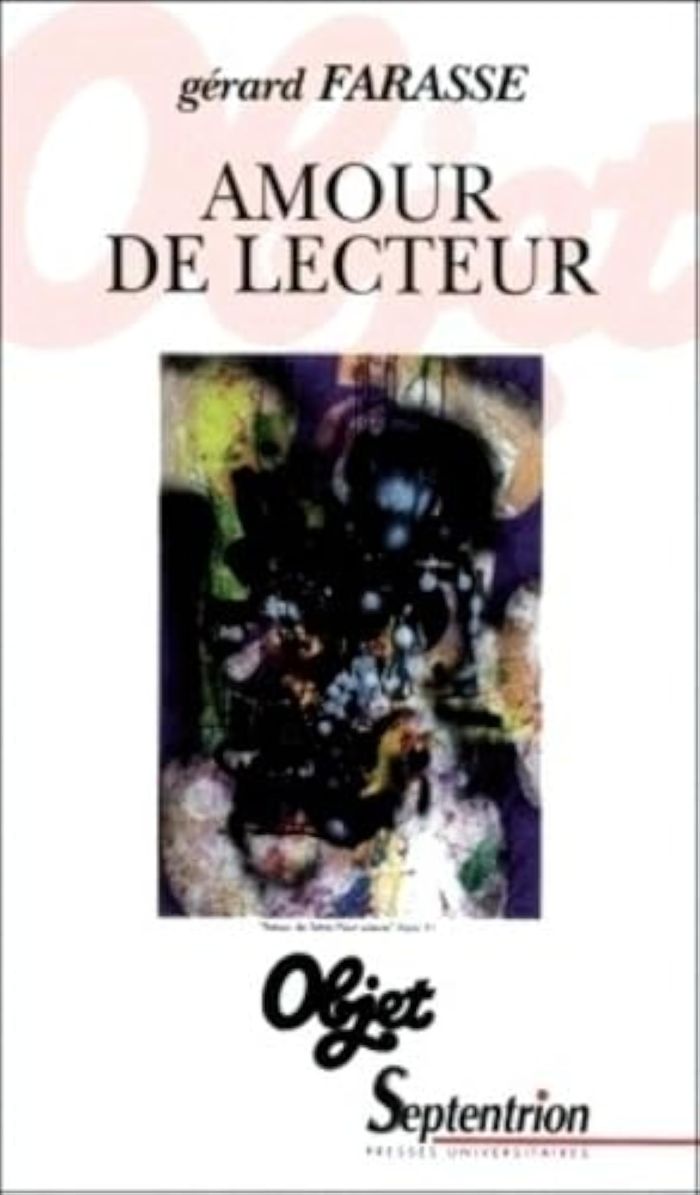 Couverture du livre « AMOUR DE LECTEUR - DESNOS, DHAINAUT, JACOTTET, JOUANARD, KIJNO, PONGE, PREVERT, QUIGNARD, RICHARD, S » de Gerard Farasse, librairie Les Contes Infusés à Corte