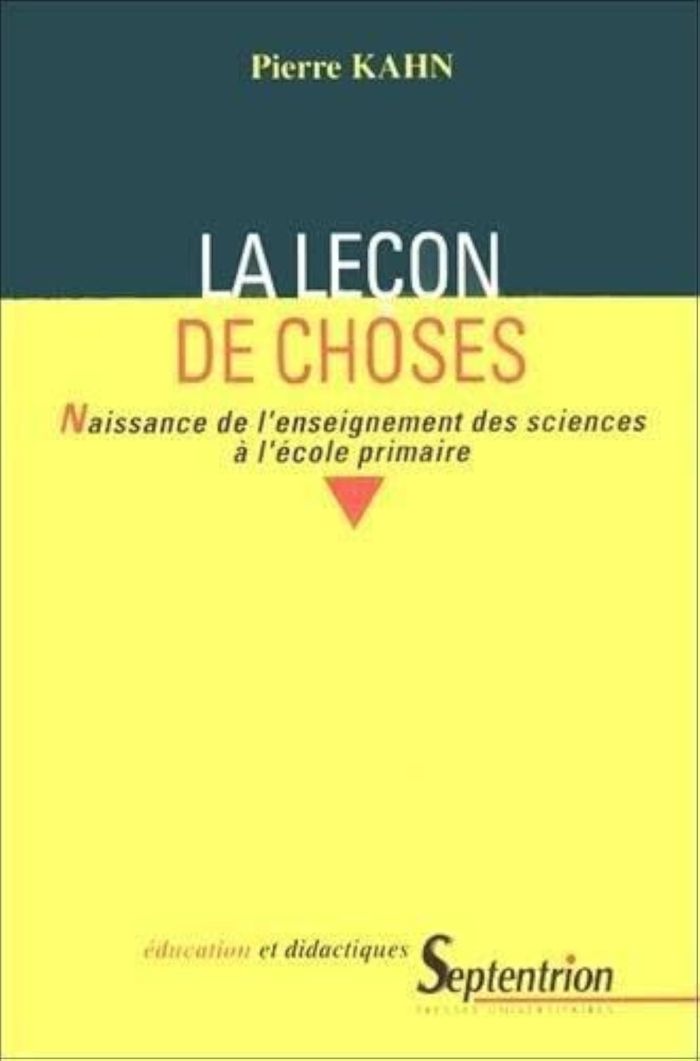 Couverture du livre « LA LECON DE CHOSES - NAISSANCE DE L''ENSEIGNEMENT DES SCIENCESA L''ECOLE PRIMAIRE », librairie Les Contes Infusés à Corte