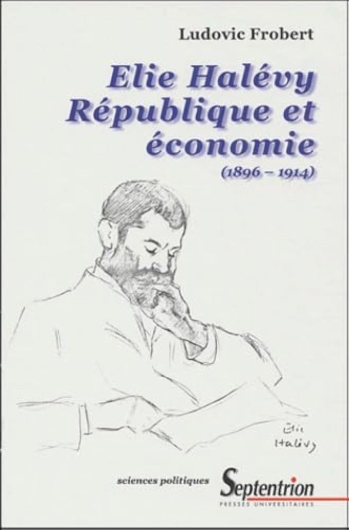 Couverture du livre « ELIE HALEVY - REPUBLIQUE ET ECONOMIE, 1896-1914 » de Ludovic Frobert, librairie Les Contes Infusés à Corte