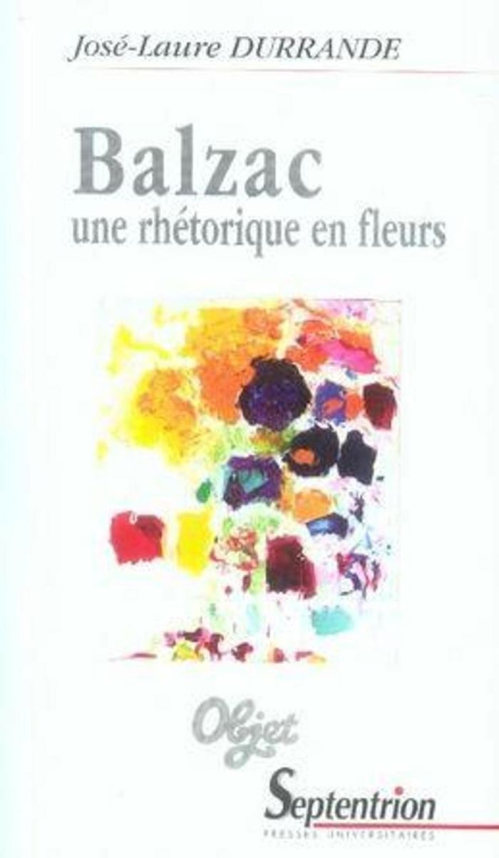 Couverture du livre « BALZAC - UNE RHETORIQUE EN FLEURS » de Septentrion Pu, librairie Les Contes Infusés à Corte
