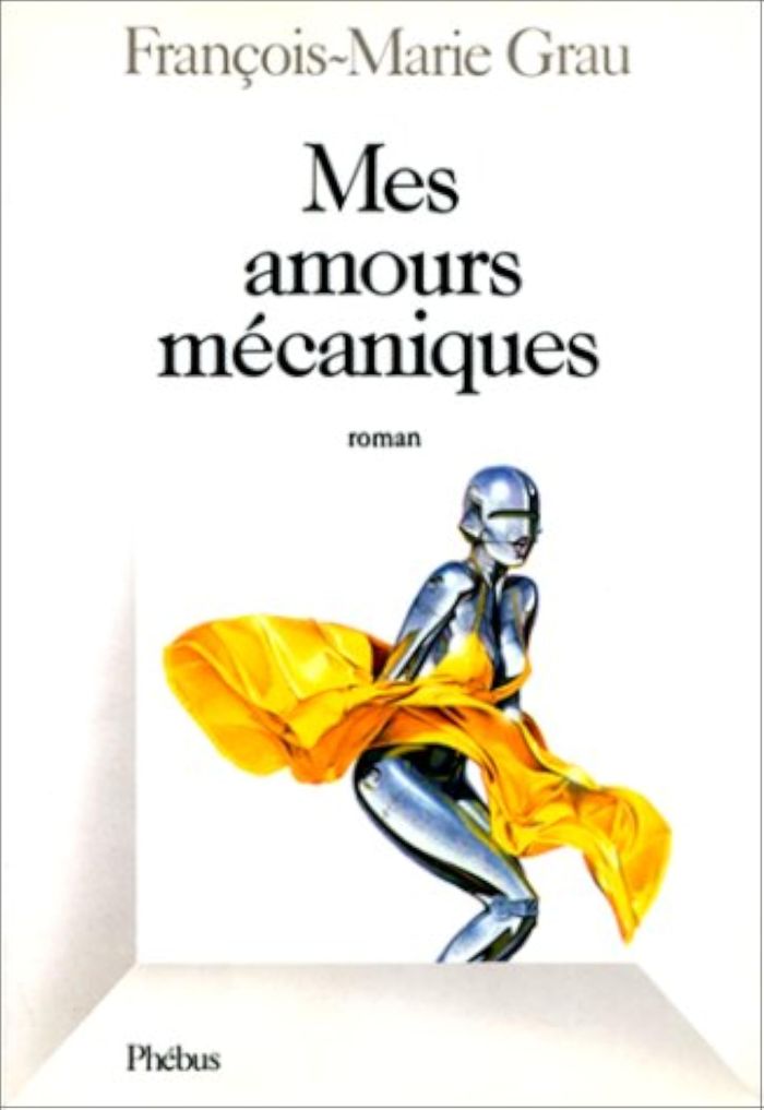 Couverture du livre « MES AMOURS MECANIQUES » de Francois-Marie Grau, librairie Les Contes Infusés à Corte