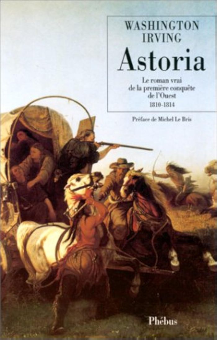 Couverture du livre « ASTORIA LE ROMAN VRAI DE LA PREMIERE CONQUETE DE L'OUEST 1810 1814 - LE ROMAN VRAI DE LA PREMIERE CO », librairie Les Contes Infusés à Corte