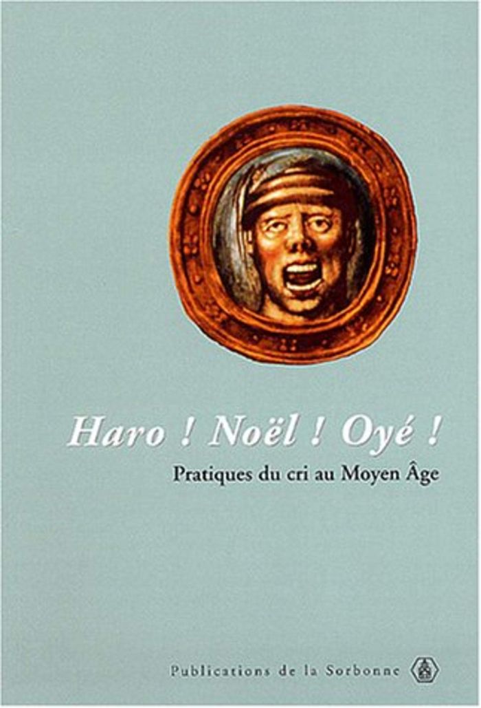 Couverture du livre « HARO ! NOEL ! OYE ! - PRATIQUES DU CRI AU MOYEN AGE » de Lett/offenstadt, librairie Les Contes Infusés à Corte