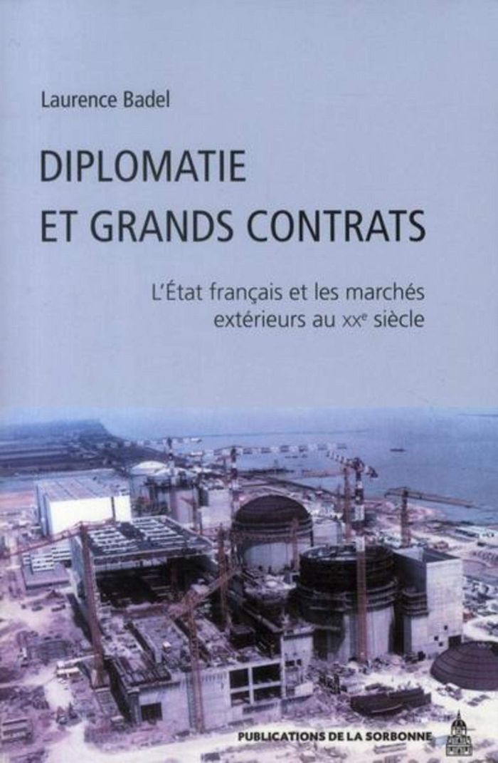 Couverture du livre « DIPLOMATIE ET GRANDS CONTRATS - L'ETAT FRANCAIS ET LES MARCHES EXTERIEURS AU XXE SIECLE », librairie Les Contes Infusés à Corte