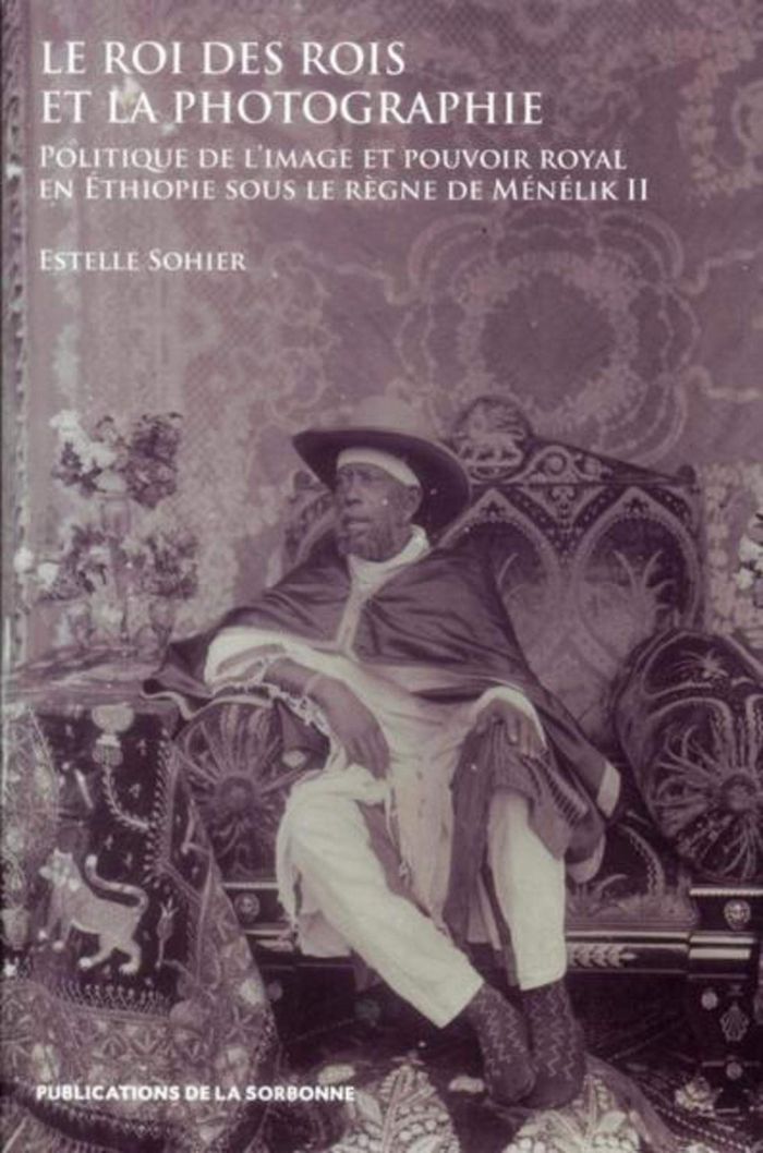 Couverture du livre « LE ROI DES ROIS ET LA PHOTOGRAPHIE - POLITIQUE DE L'IMAGE ET POUVOIR ROYAL EN ETHIOPIE SOUS LE REGNE », librairie Les Contes Infusés à Corte