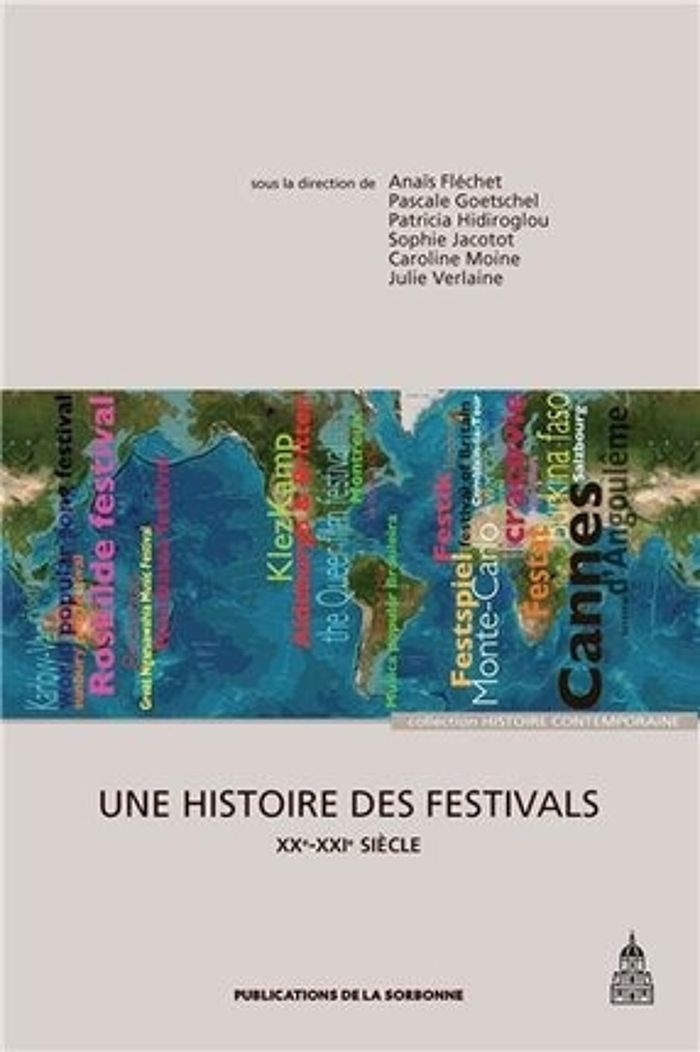 Couverture du livre « UNE HISTOIRE DES FESTIVALS - XXE-XXIE SIECLE » de Flechet/goetschel, librairie Les Contes Infusés à Corte