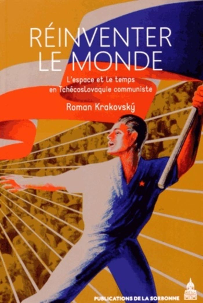 Couverture du livre « REINVENTER LE MONDE - L'ESPACE ET LE TEMPS EN TCHECOSLOVAQUIE COMMUNISTE » de Roman Krakovski, librairie Les Contes Infusés à Corte