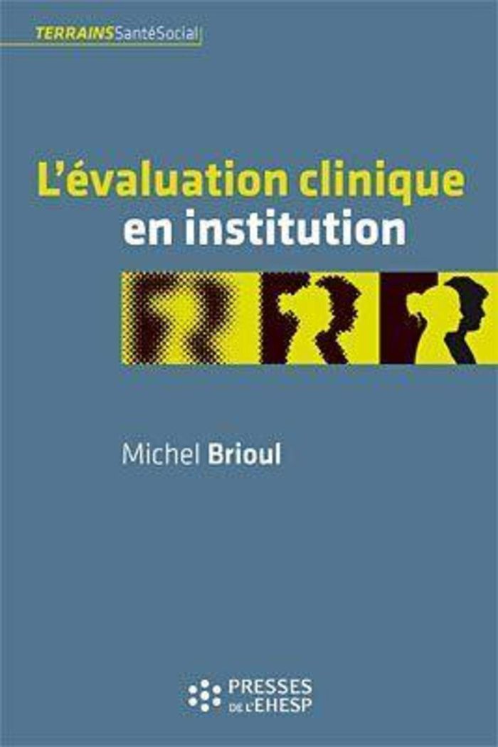 Couverture du livre « L'EVALUATION CLINIQUE EN INSTITUTION » de Michel Brioul, librairie Les Contes Infusés à Corte