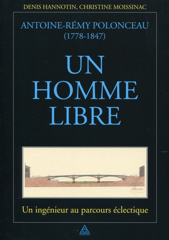 Couverture du livre « ANTOINE-REMY POLONCEAU (1778-1847) - UN HOMME LIBRE - UN INGENIEUR AU PARCOURS ECLECTIQUE. » de Hannotin/moissinac, librairie Les Contes Infusés à Corte