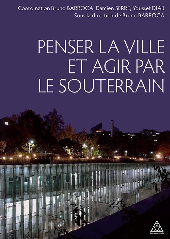 Couverture du livre « PENSER LA VILLE ET AGIR PAR LE SOUTERRAIN » de Barroca/serre/diab, librairie Les Contes Infusés à Corte