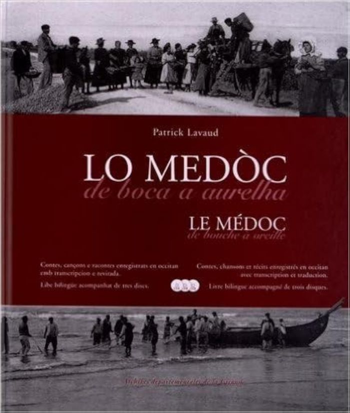 Couverture du livre « LE MEDOC DE BOUCHE A OREILLE - LO MEDOC DE BOCA A AURELHA » de Lavaud Patrick, librairie Les Contes Infusés à Corte