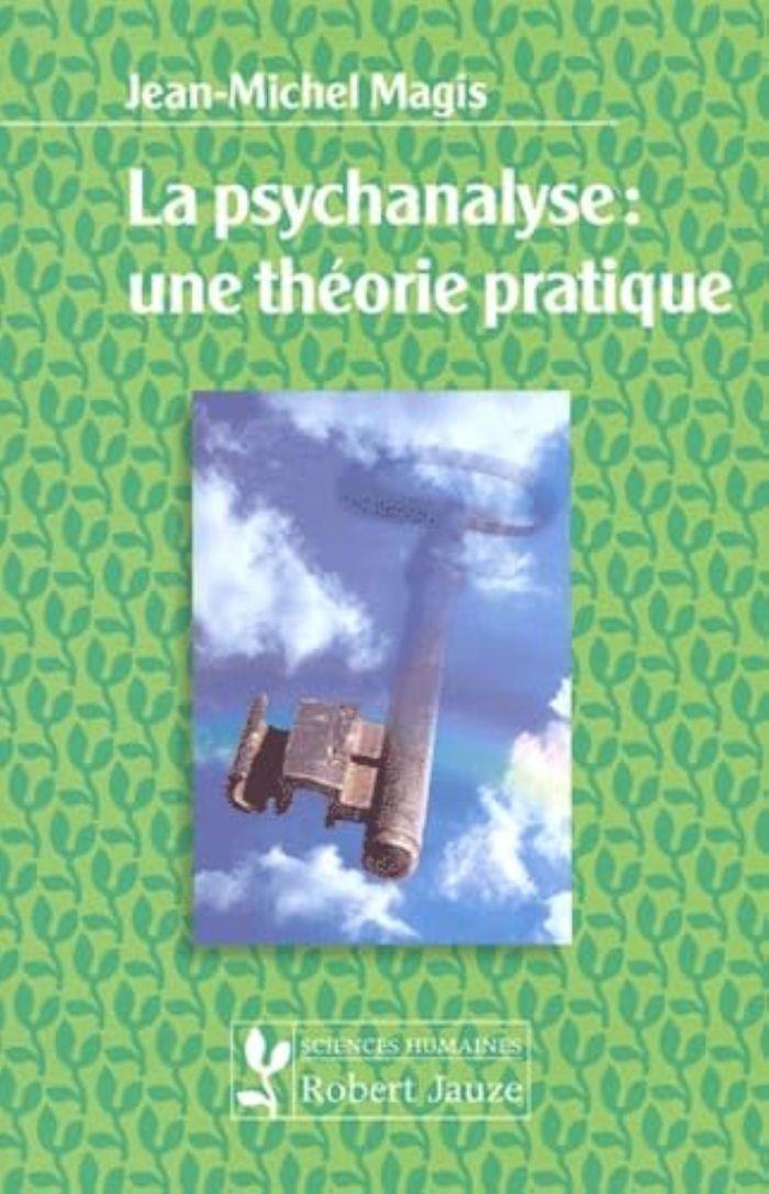 Couverture du livre « PSYCHANALYSE - UNE THEORIE PRATIQUE » de Jean-Michel Magis, librairie Les Contes Infusés à Corte