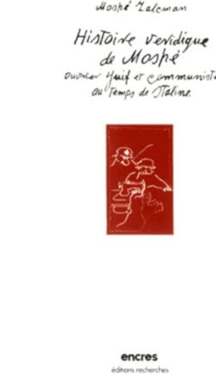 Couverture du livre « LA VERIDIQUE HISTOIRE DE MOSHE - OUVRIER JUIF ET COMMUNISTE AU TEMPS DE STALINE » de Moshe Zalcman, librairie Les Contes Infusés à Corte