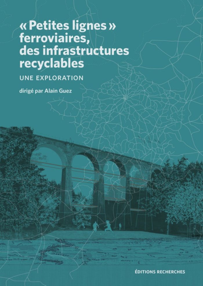 Couverture du livre « "PETITES LIGNES" FERROVIAIRES, DES INFRASTRUCTURES RECYCLABLES - UNE EXPLORATION », librairie Les Contes Infusés à Corte