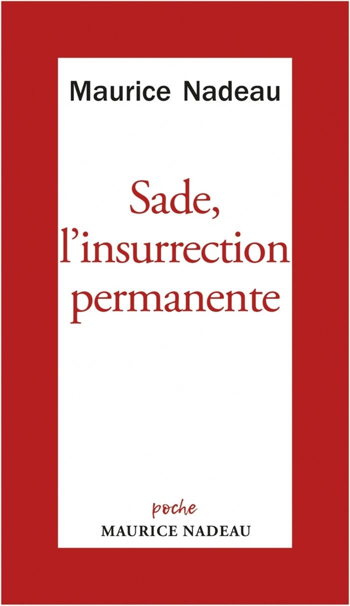 Couverture du livre « Sade, L'insurrection permanente : suivi de "Français, encore un effort pour être républicains" » de Maurice Nadeau, librairie Les Contes Infusés à Corte