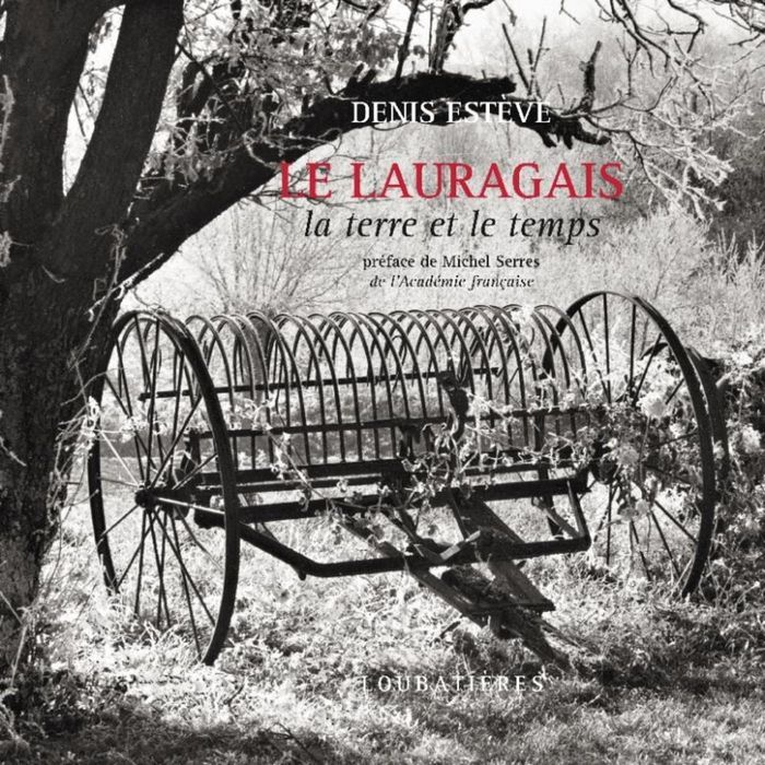 Couverture du livre « LE LAURAGAIS - LA TERRE ET LE TEMPS » de Denis Esteve, librairie Les Contes Infusés à Corte