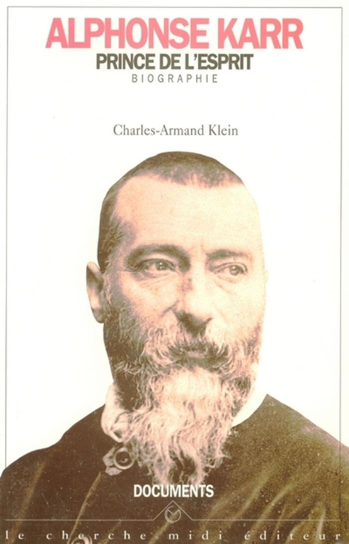 Couverture du livre « ALPHONSE KARR, PRINCE DE L'ESPRIT » de Charles-Armand Klein, librairie Les Contes Infusés à Corte