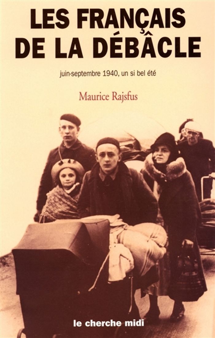 Couverture du livre « LES FRANCAIS DE LA DEBACLE JUIN-SEPTEMBRE 1940, UN SI BEL ETE » de Maurice Rajsfus, librairie Les Contes Infusés à Corte